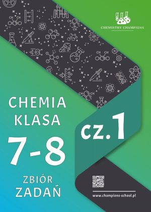 „Chemia klasa 7-8 – Zbiór Zadań” cz.1