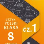 „Język polski klasa 8 cz.1 – Arkusze Egzaminacyjne”