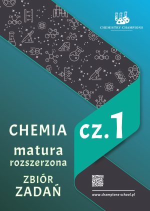 „Chemia Matura Rozszerzona – Zbiór Zadań” cz.1